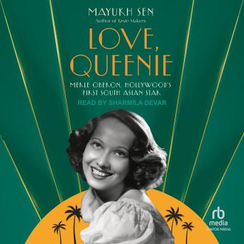 Love, Queenie: Merle Oberon, Hollywood's First South Asian Star