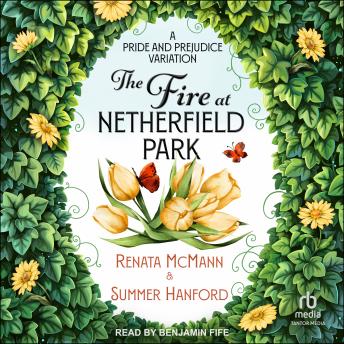 The Fire at Netherfield Park: A Pride and Prejudice Variation