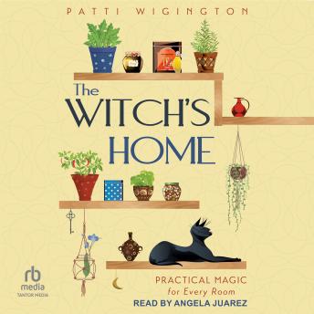 The Witch's Home: Practical Magic for Every Room