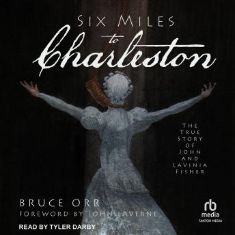 Six Miles to Charleston: The True Story of John and Lavinia Fisher