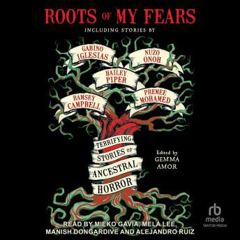 Roots of My Fears: Terrifying Stories of Ancestral Horror