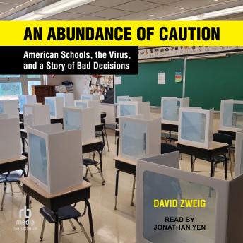An Abundance of Caution: American Schools, the Virus, and a Story of Bad Decisions