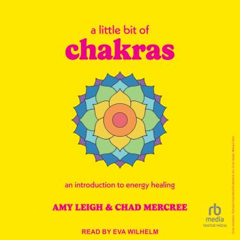 A Little Bit of Chakras: An Introduction to Energy Healing