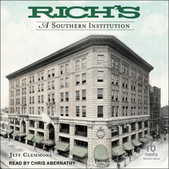 Rich's: A Southern Institution - Jeff Clemmons