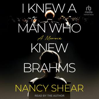 I Knew a Man Who Knew Brahms: A Memoir
