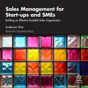 Sales Management for Start-ups and SMEs: Building an Effective Scalable Sales Organisation
