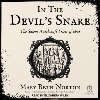 In the Devil’s Snare: The Salem Witchcraft Crisis of 1692