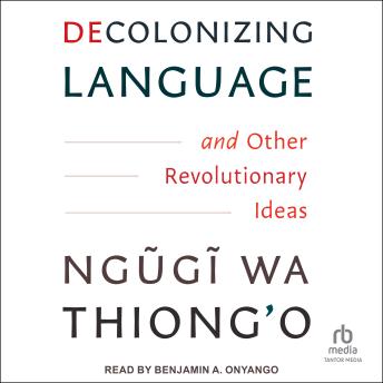 Decolonizing Language and Other Revolutionary Ideas