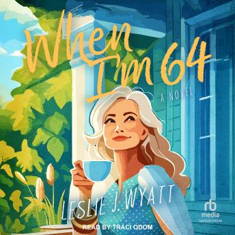 When I'm 64: A Novel