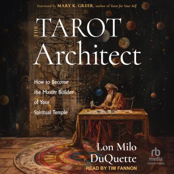 The Tarot Architect: How to Become the Master Builder of Your Spiritual Temple
