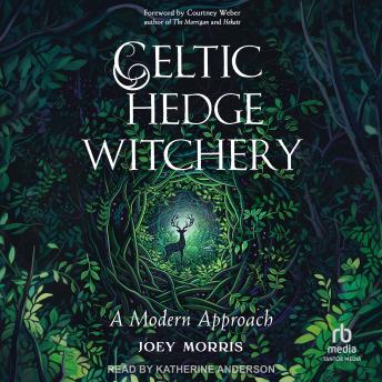 Celtic Hedge Witchery: A Modern Approach