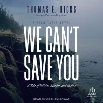 We Can't Save You: A Tale of Politics, Murder, and Maine