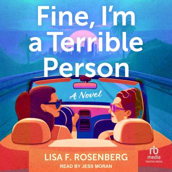 Fine, I'm a Terrible Person: A Novel