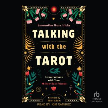 Talking with the Tarot: Conversations with Your 78 New Best Friends
