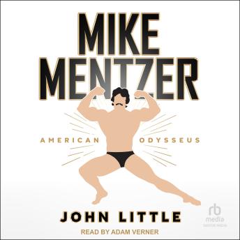 Mike Mentzer: American Odysseus