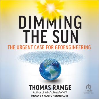 Dimming the Sun: The Urgent Case for Geoengineering