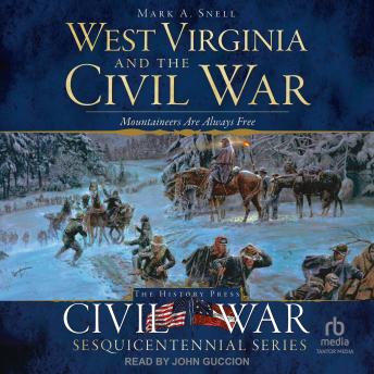 West Virginia and the Civil War: Mountaineers Are Always Free