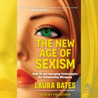 The New Age of Sexism: How AI and Emerging Technologies Are Reinventing Misogyny