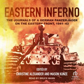 Eastern Inferno: The Journals of a German Panzerjäger on the Eastern Front, 1941–43
