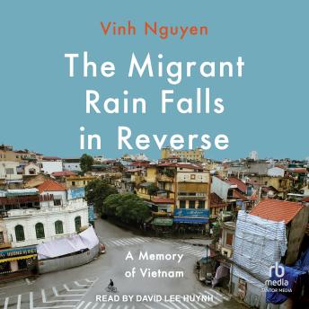The Migrant Rain Falls in Reverse: A Memory of Vietnam