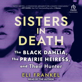Sisters in Death: The Black Dahlia, The Prairie Heiress, and Their Hunter