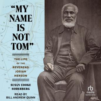 'My Name Is Not Tom': The Life of the Reverend Josiah Henson