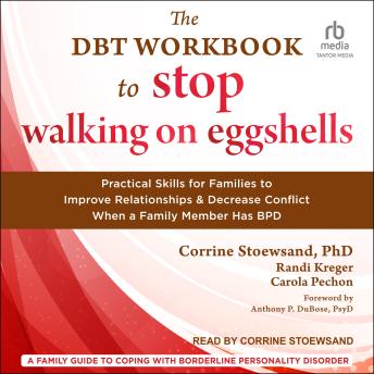 The DBT Workbook to Stop Walking on Eggshells: Practical Skills for Families to Improve Relationships and Decrease Conflict When a Family Member Has BPD
