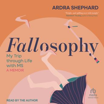 Fallosophy: My Trip through Life with MS: A Memoir