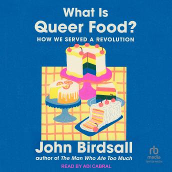 What is Queer Food?: How We Served a Revolution