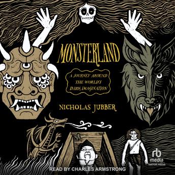 Monsterland: A Journey Around the World's Dark Imagination