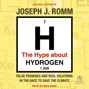 The Hype About Hydrogen: False Promises and Real Solutions in the Race to Save the Climate: Revised and Updated