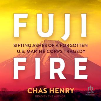Fuji Fire: Sifting Ashes of a Forgotten U.S. Marine Corps Tragedy