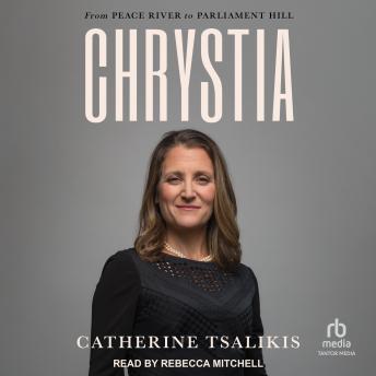 Chrystia: From Peace River to Parliament Hill