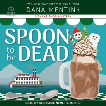 Spoon to be Dead: A Shake Shop Mystery
