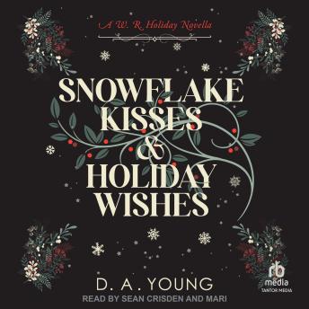 Snowflake Kisses & Holiday Wishes: A Whiskey Row Holiday Adventure