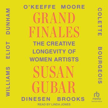 Grand Finales: The Creative Longevity of Women Artists