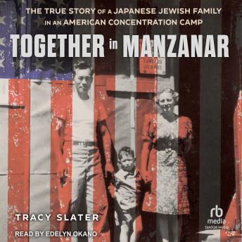 Together in Manzanar: The True Story of a Japanese Jewish Family in an American Concentration Camp