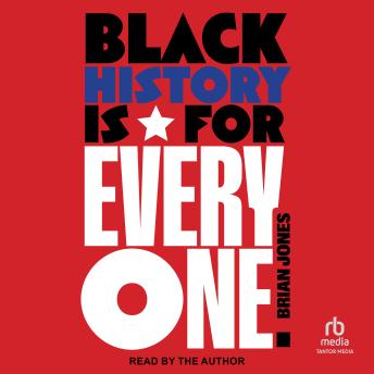 Black History is for Everyone - Brian Jones