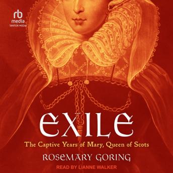 Exile: The Captive Years of Mary, Queen of Scots
