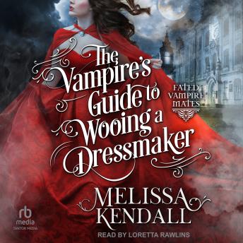 The Vampire’s Guide to Wooing a Dressmaker