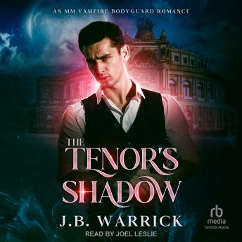 The Tenor's Shadow: An MM Vampire Bodyguard Romance (The Vampire Impresario Book 1)
