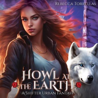 Howl at the Earth: An Urban Fantasy Shifter Thriller