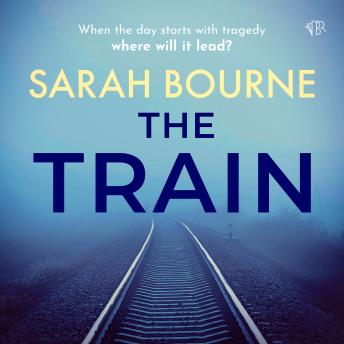 The Train: The Moving Psychological Novel Everyone Is Talking About