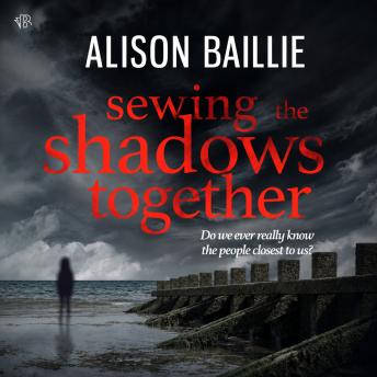 Sewing the Shadows Together: A Compelling Psychological Suspense Thriller