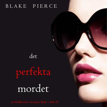 [Swedish] - Det perfekta mordet (En thrillerserie om Jessie Hunt – Bok 21): Digitalt inläst via en datorgenererad röst
