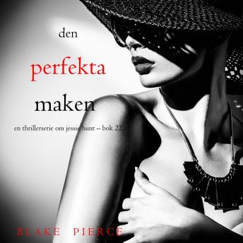 [Swedish] - Den perfekta maken (En thrillerserie om Jessie Hunt – Bok 22): Digitalt inläst via en datorgenererad röst