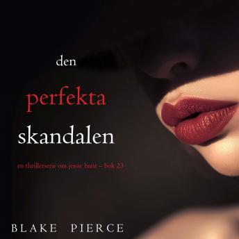 [Swedish] - Den perfekta skandalen (En thrillerserie om Jessie Hunt – Bok 23): Digitalt inläst via en datorgenererad röst