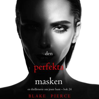 [Swedish] - Den perfekta masken (En thrillerserie om Jessie Hunt – Bok 24): Digitalt inläst via en datorgenererad röst
