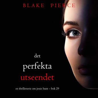 [Swedish] - Det perfekta utseendet (En thrillerserie om Jessie Hunt – Bok 29): Digitalt inläst via en datorgenererad röst