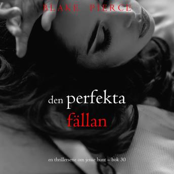 [Swedish] - Den perfekta fällan (En thrillerserie om Jessie Hunt – Bok 30): Digitalt inläst via en datorgenererad röst